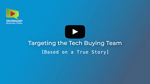Targeting the Tech Buying Team. Clickable button to explainer video describing how to target a software buying team (